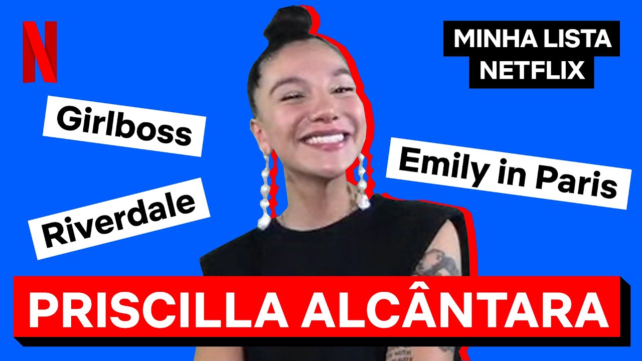 Minha Lista Netflix com Priscilla Alcantara | Netflix Brasil