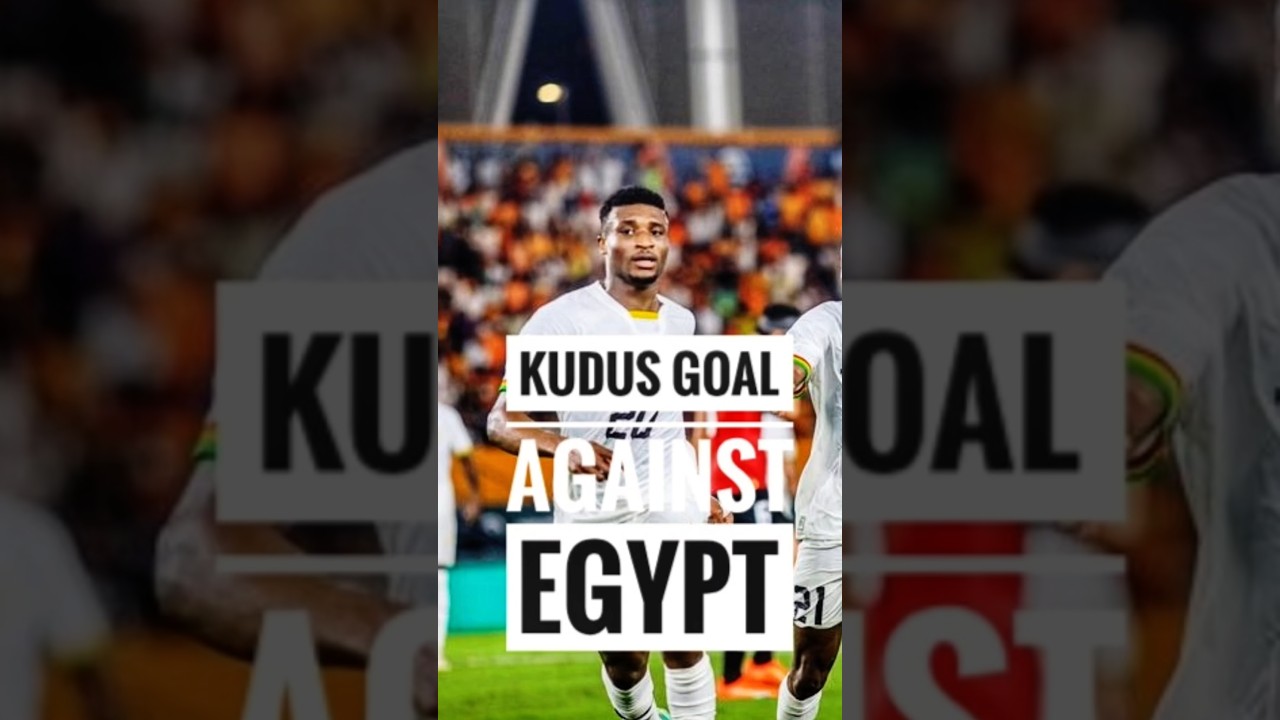 KUDUS GOAL AGAINST EGYPT 