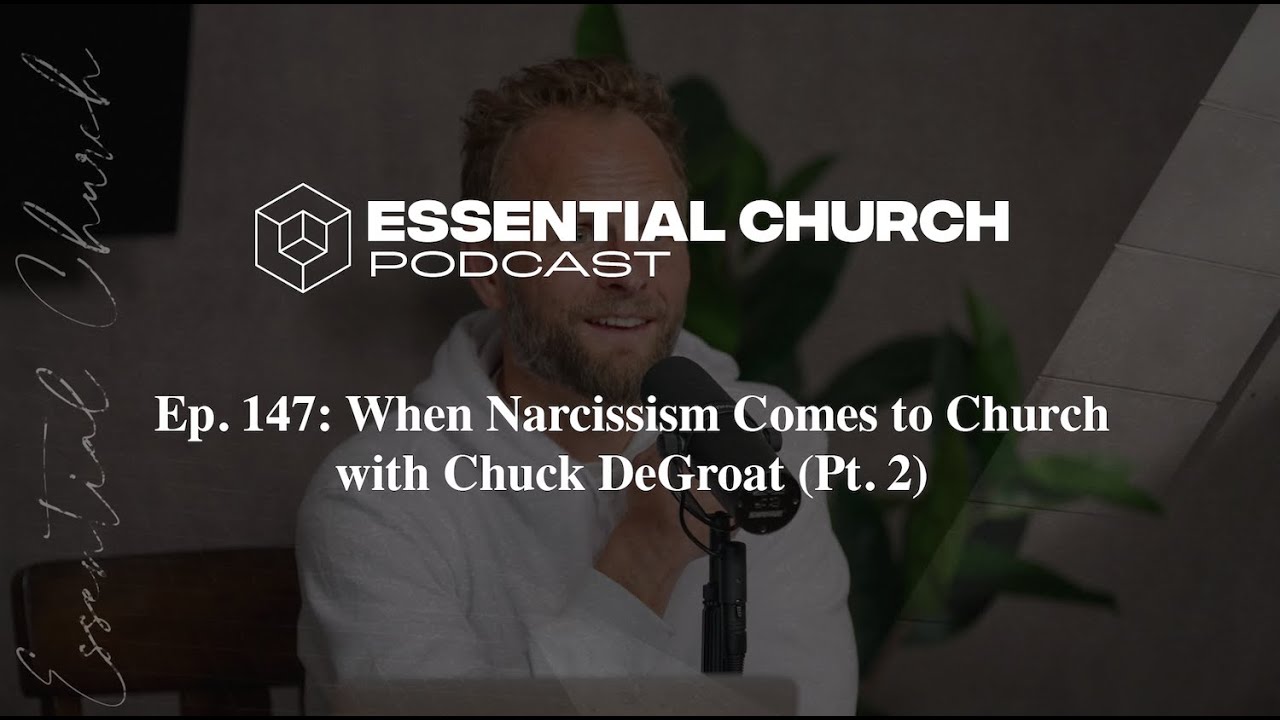 Podcast Episode: When Narcissism Comes to Church with Chuck DeGroat (Pt. 2)