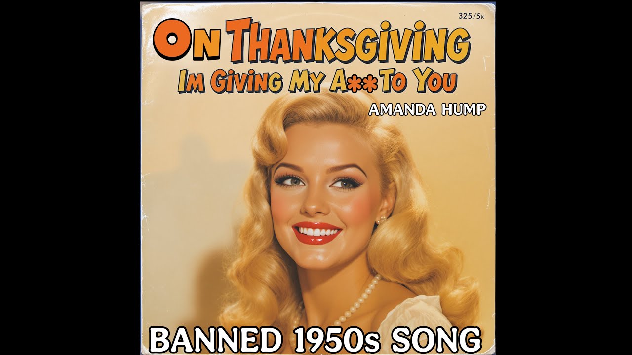 On Thanksgiving I'm Giving My A** to You (Banned 1950s Song) Forgotten Holiday Songs