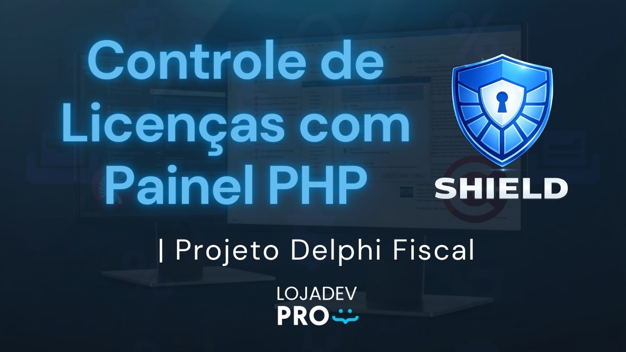 Como fazer o controle de licenças no Projeto Delphi + Painel Shield Novo