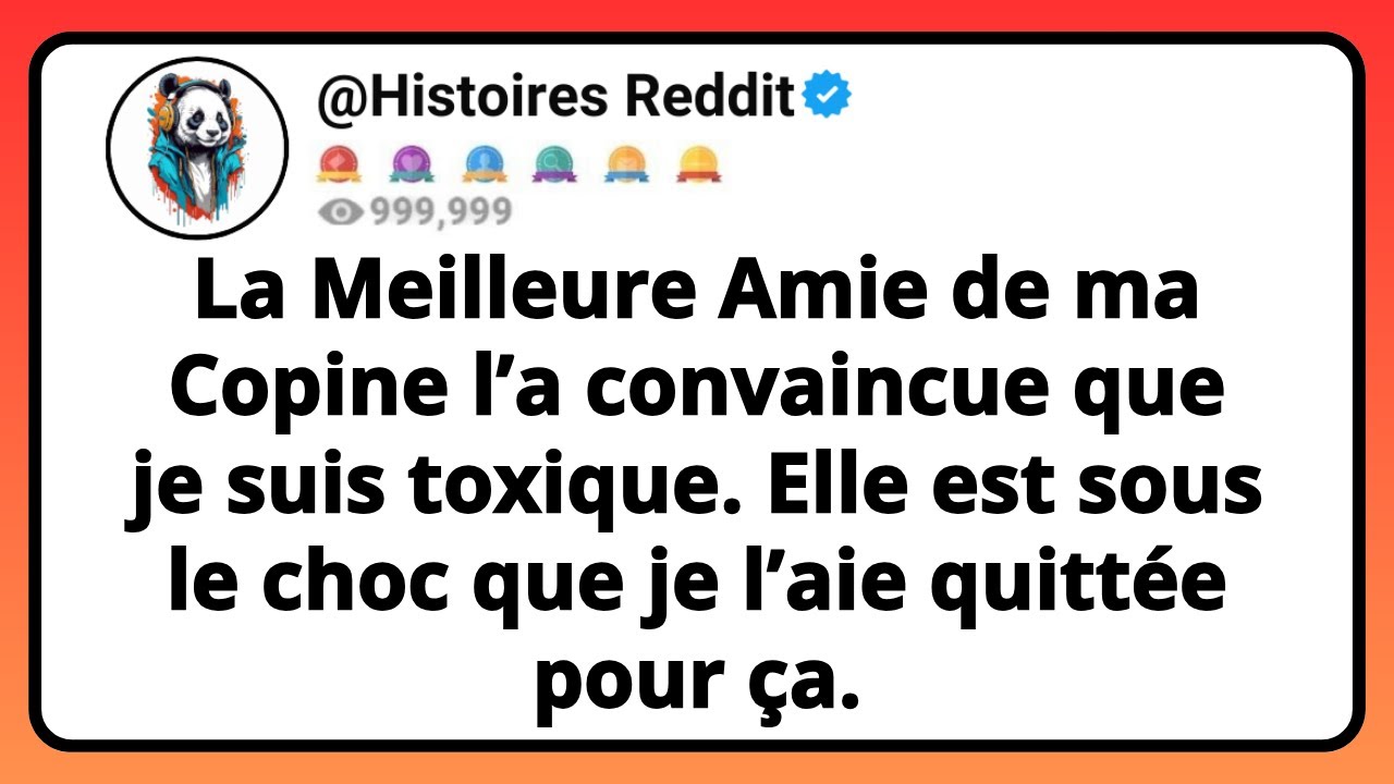 La MEILLEURE Amie De Ma COPINE L’a Convaincue Que Je Suis Toxique. Elle Est Sous Le Choc Que Je...