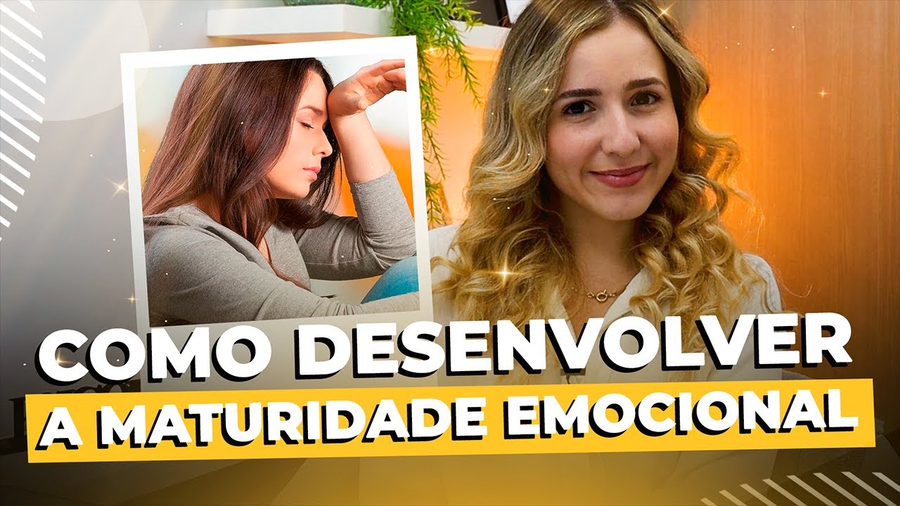 Como desenvolver a maturidade emocional • Casule Saúde e Bem-estar