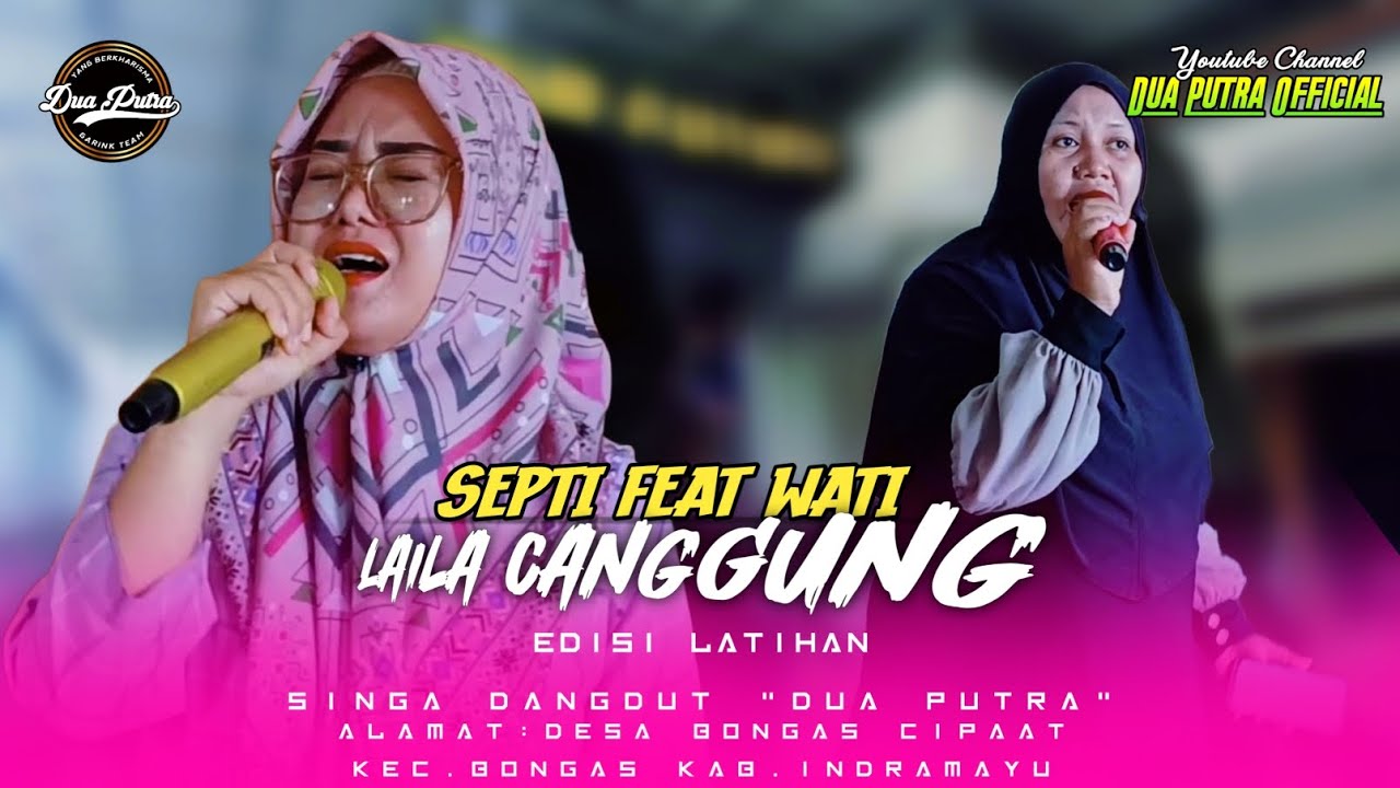 LAILA CANGGUNG - VOC. SEPTI NISSA FT WATI AZZAHRA | DUA PUTRA | EDISI LATIHAN JUMAT 29 NOVEMBER 2024