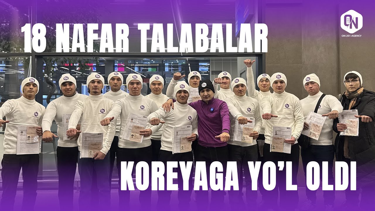 10-DEKABR 1VAQTNI O'ZIDA KOREYA DAVLATIGA 18 NAFAR TALABALARIMIZ TELEKS VIZANI QOLGA KIRITIB YO'LOLD
