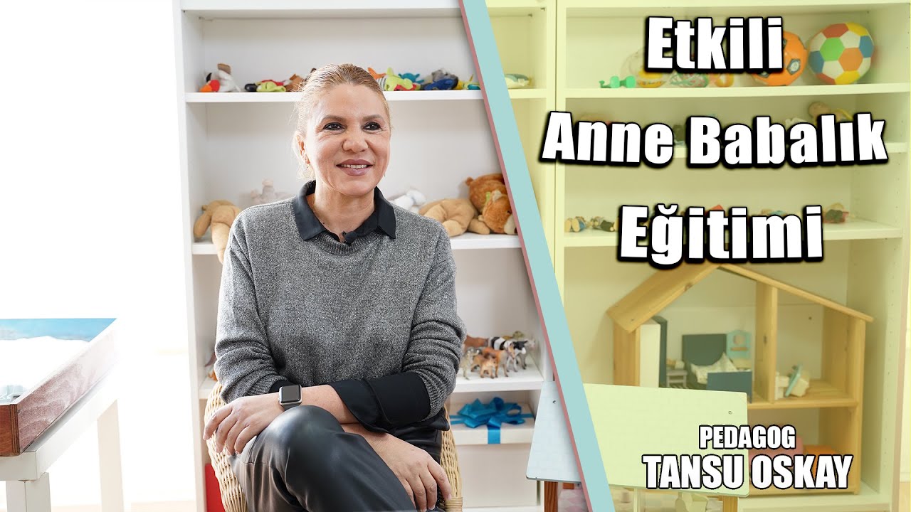 Etkili Anne Babalık Eğitimi Nedir? | Tansu Oskay