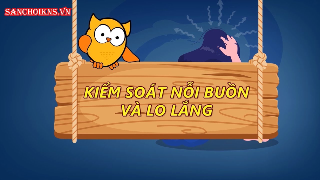 1.15 Chủ đề Kiểm soát nỗi buồn và lo lắng