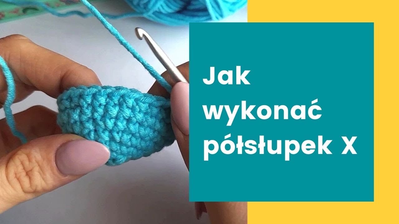 Jak wykonać półsłupek X - półsłupki w amigurumi