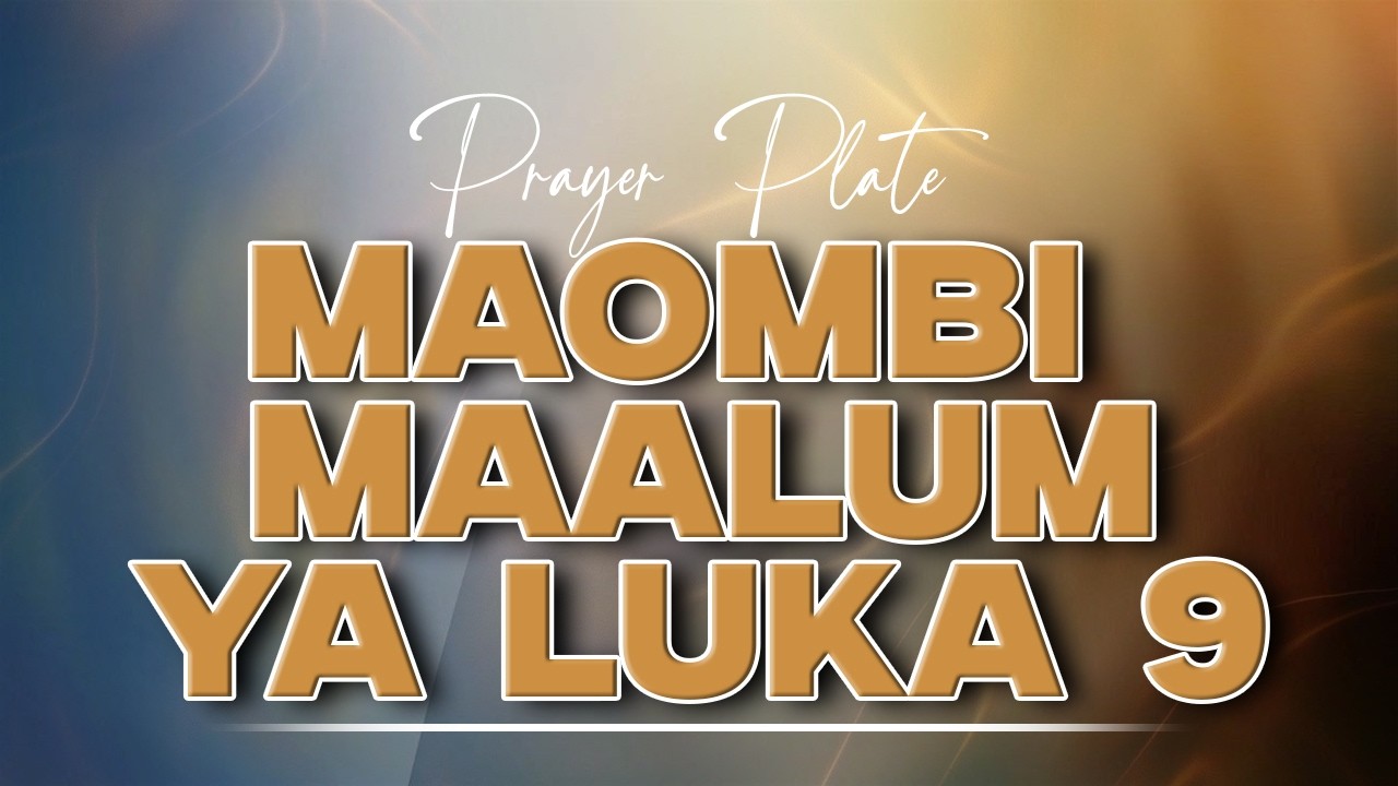 PRAYER PLATE ( SAHANI YA MAOMBI) || MAOMBI MAALUM YA LUKA 9 || 24 Februari 2026
