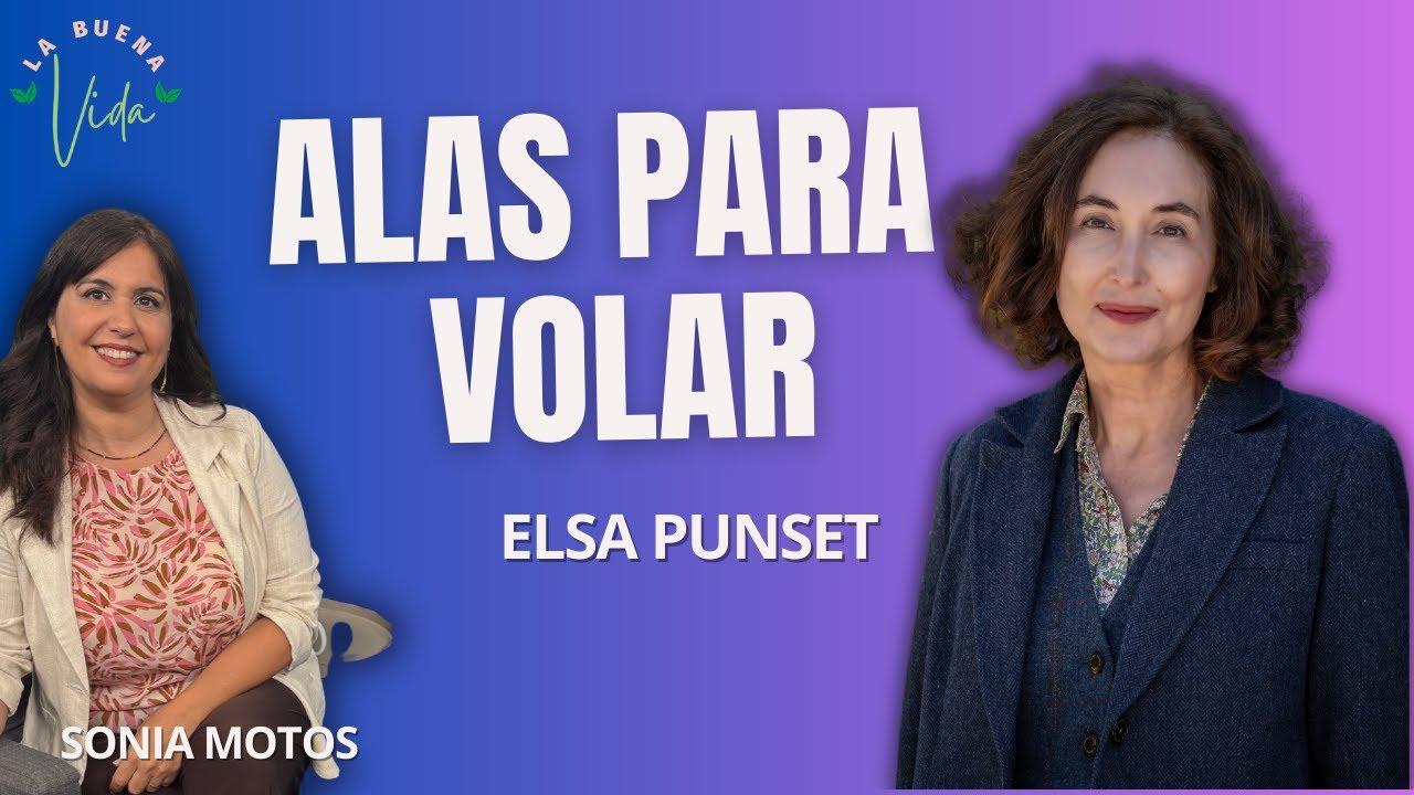 Elsa Punset: cómo volver a empezar cuando la vida se desordena | Alas para volar