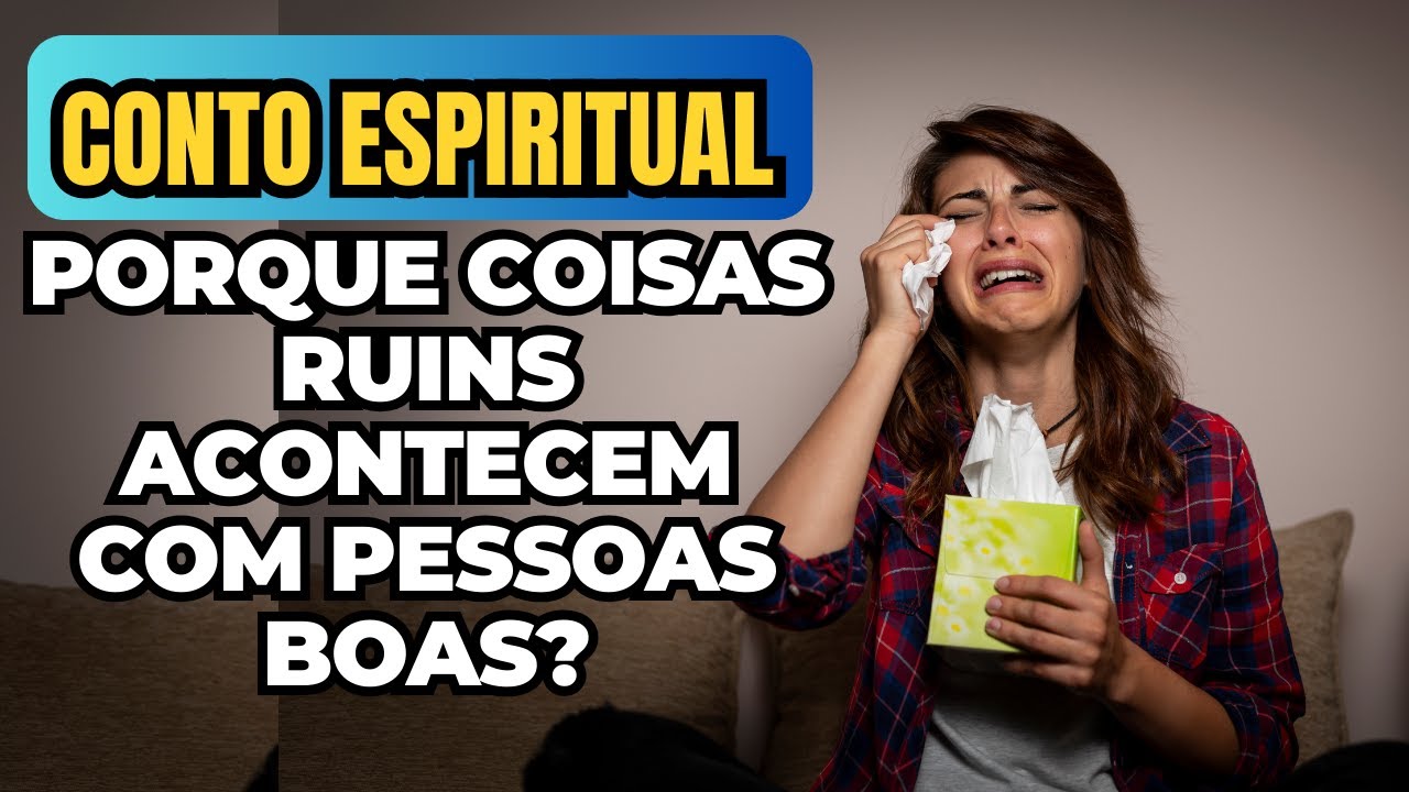 PORQUE COISAS RUINS ACONTECEM COMIGO? | ESPIRITUALIDADE|  CONTO ESPIRITUAL| ESPIRITISMO