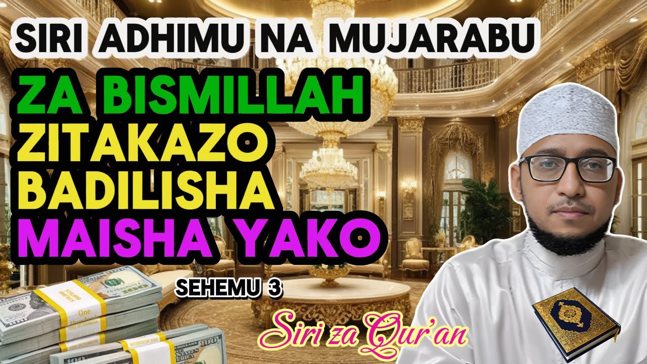 SIRI ADHIMU NA MUJARABU ZA BISMILLAH ZITAKAZO BADILISHA MAISHA YAKO - (SEHEMU 3) | Mohamed Alidini