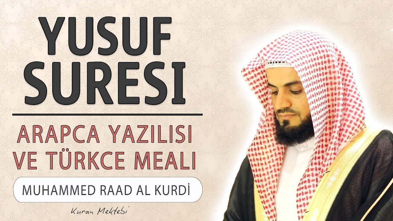 Yusuf suresi anlamı dinle Muhammed Raad al Kurdi (Yusuf suresi arapça yazılışı okunuşu ve meali)
