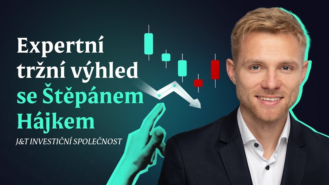 Expertní tržní výhled (Štěpán Hájek, J&T INVESTIČNÍ SPOLEČNOST)