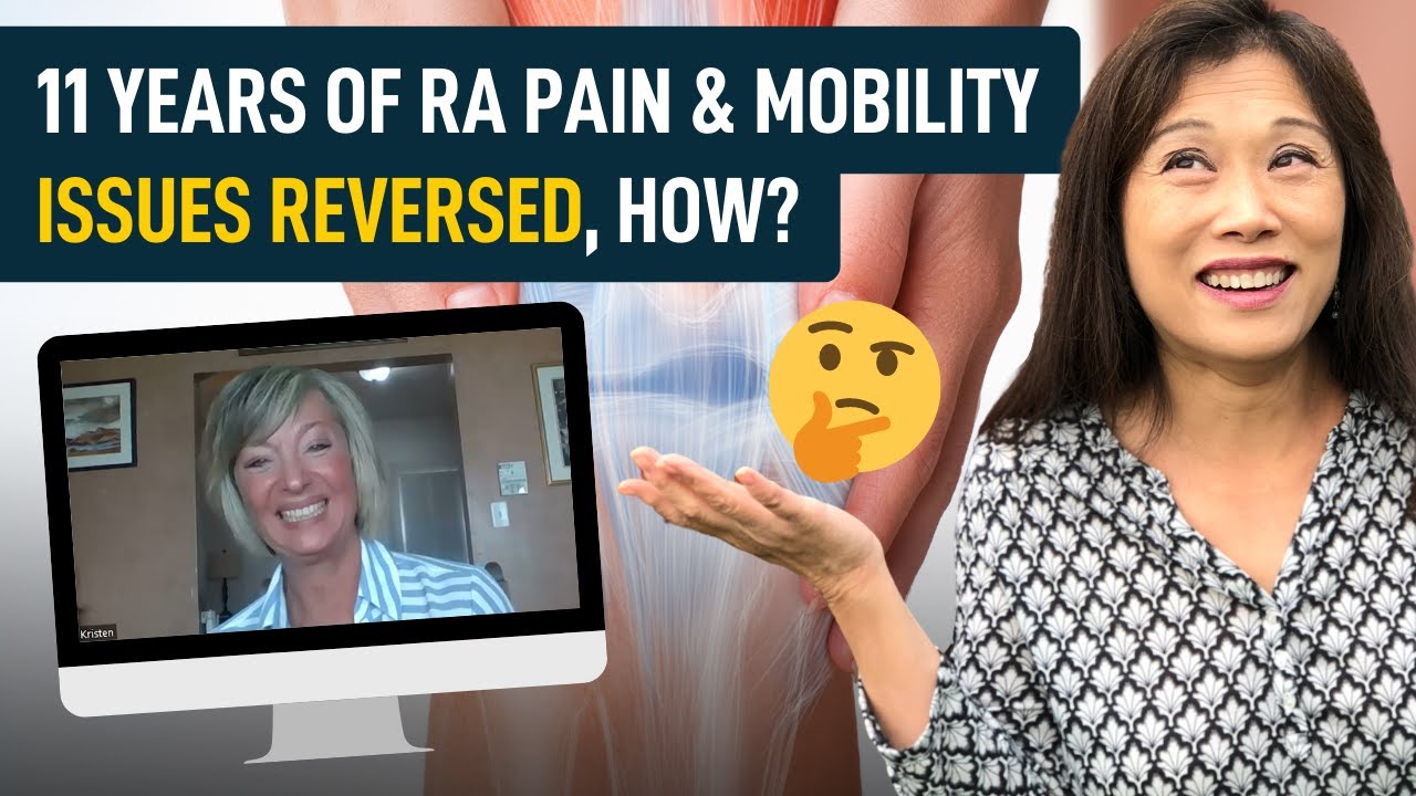 11 Years of RA, Pain, & Mobility Issues Reversed, How? Maggie Yu, MD: