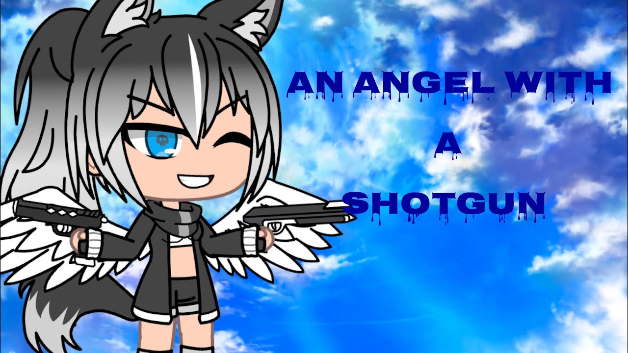 [ An angel with a shotgun ] [ gacha life ]