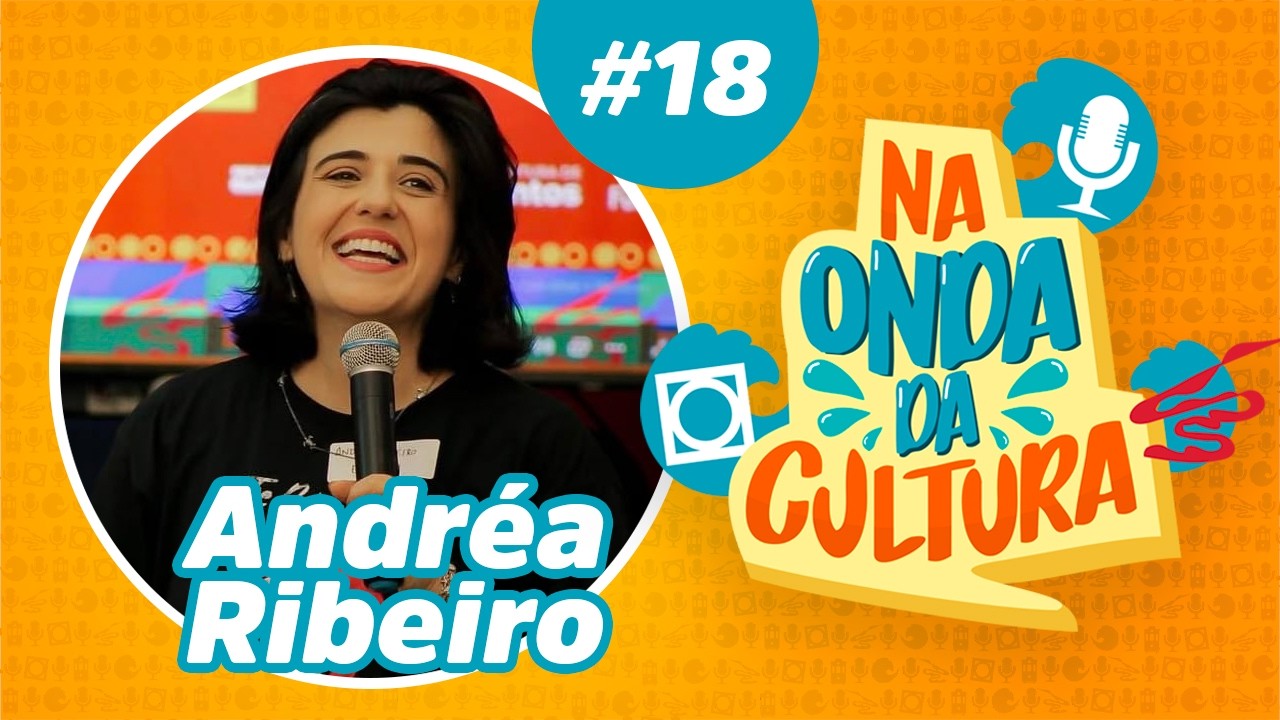 Na Onda da Cultura com Andrea Ribeiro   🎧 EP 18