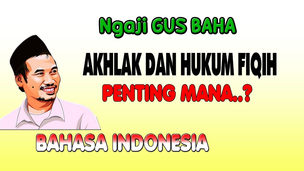 Gus Baha - Akhlak dan Hukum Fiqih (Bahasa Indonesia)