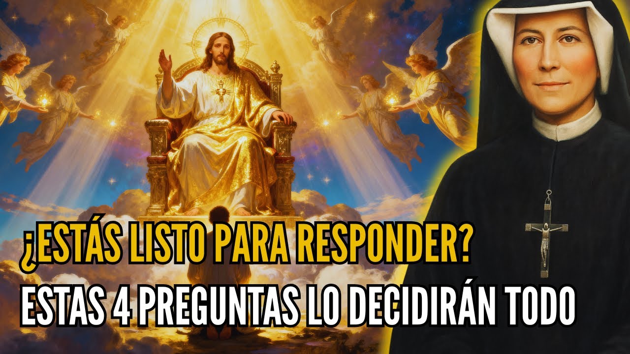 Santa Faustina revela: Las 4 preguntas que Jesús hará a cada alma en el Día del Juicio Final