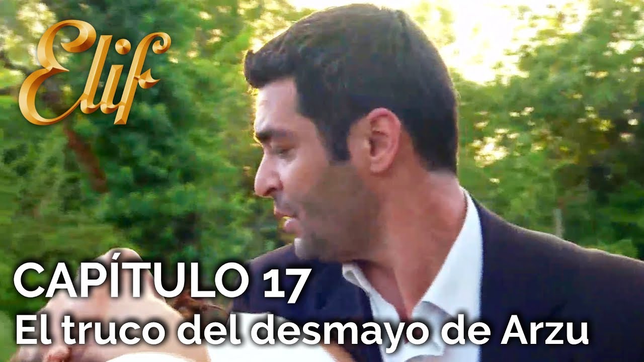 Elif Capítulo 17 | El truco del desmayo de Arzu