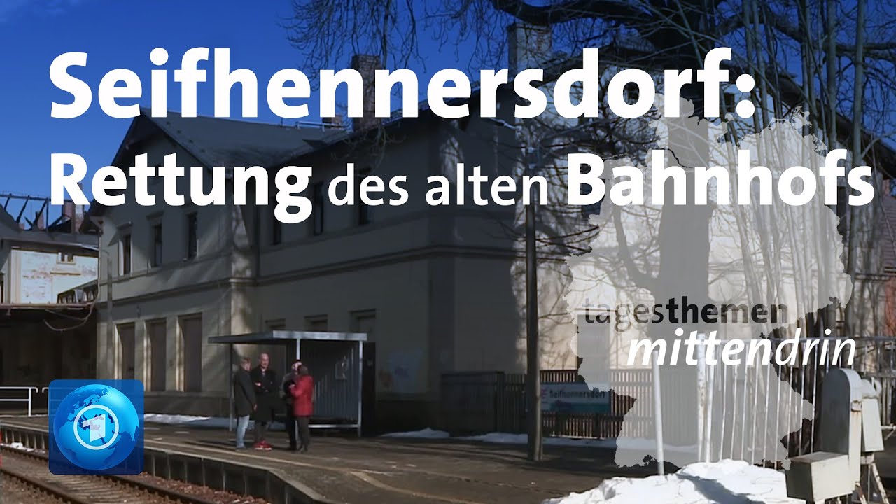 Seifhennersdorf: Rettung des alten Bahnhofs | tagesthemen mittendrin