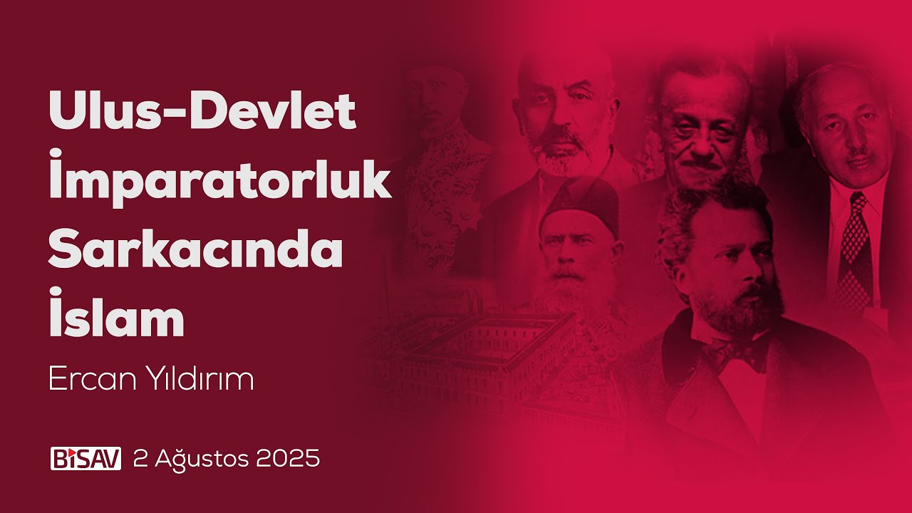 Ulus Devlet İmparatorluk Sarkacında İslam | Ercan Yıldırım