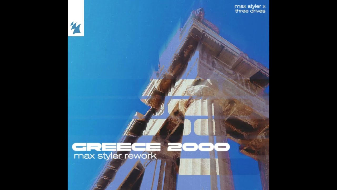 Three Drives , Max Styler - Greece 2000 (Max Styler Extended Rework)