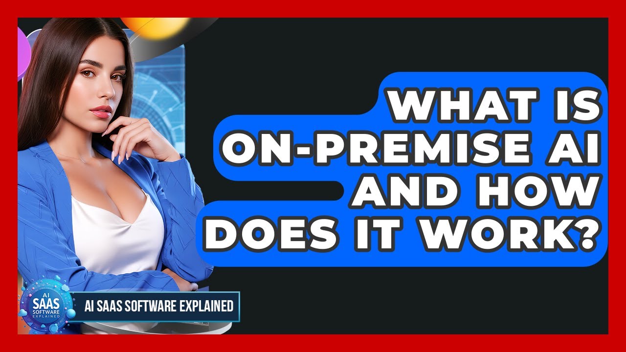 What Is On-Premise AI And How Does It Work? - AI SaaS Software Explained