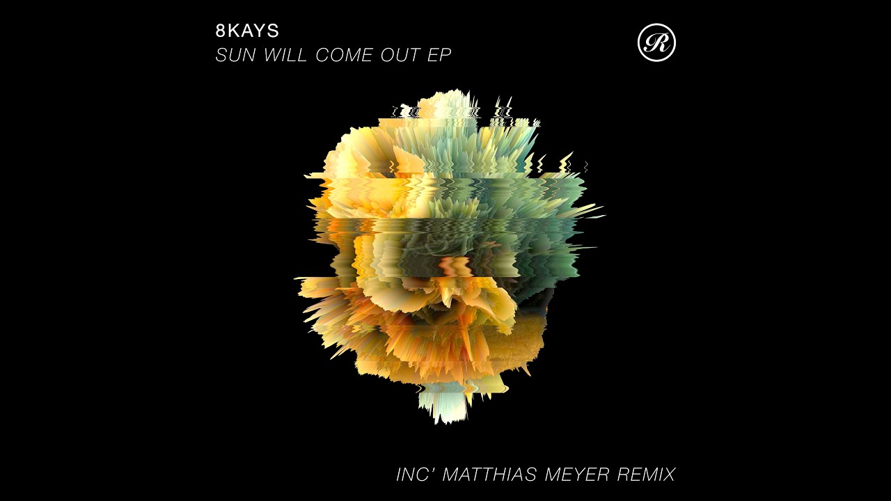 8Kays - Sun Will Come Out (Matthias Meyer Remix)