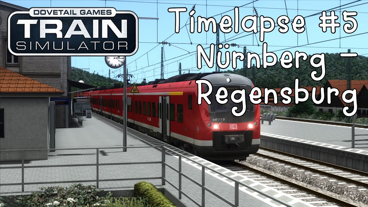 Train Simulator | Timelapse #5 | Nürnberg - Regensburg