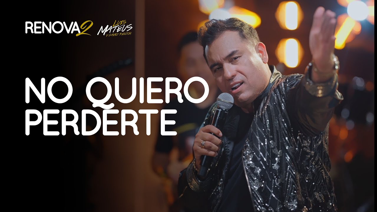 Luis Mateus - No Quiero Perderte | Renovados