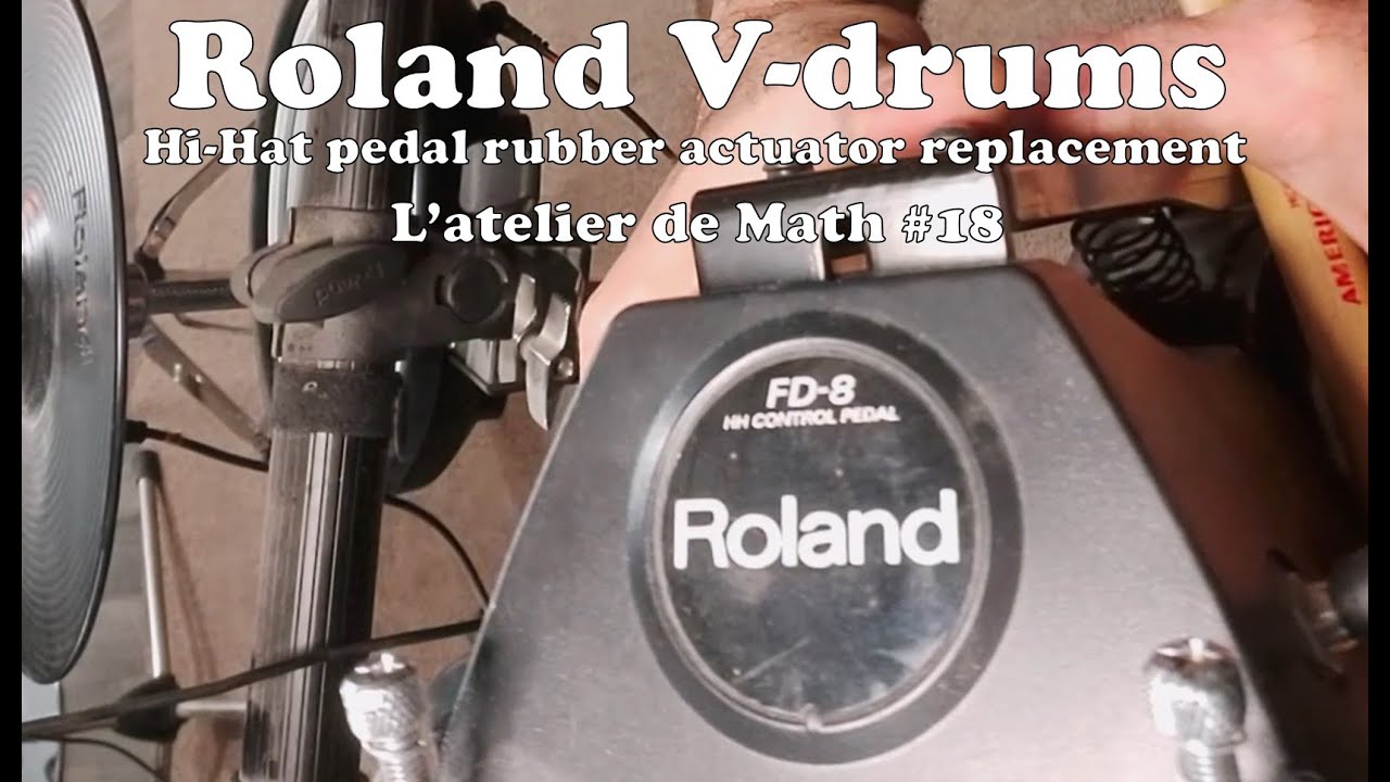 L'atelier de Math #18 - Roland V-drums hi-hat pedal rubber actuator replacement FD-8