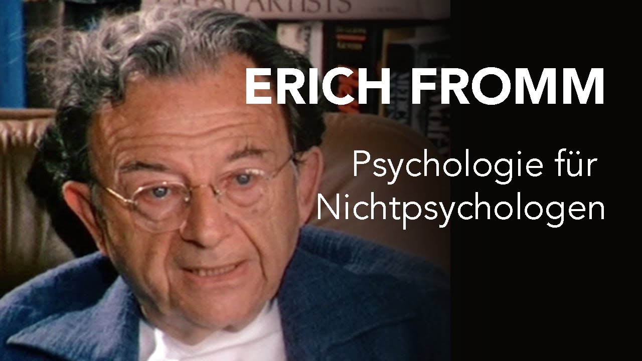 Erich Fromm: Psychologie für Nichtpsychologen