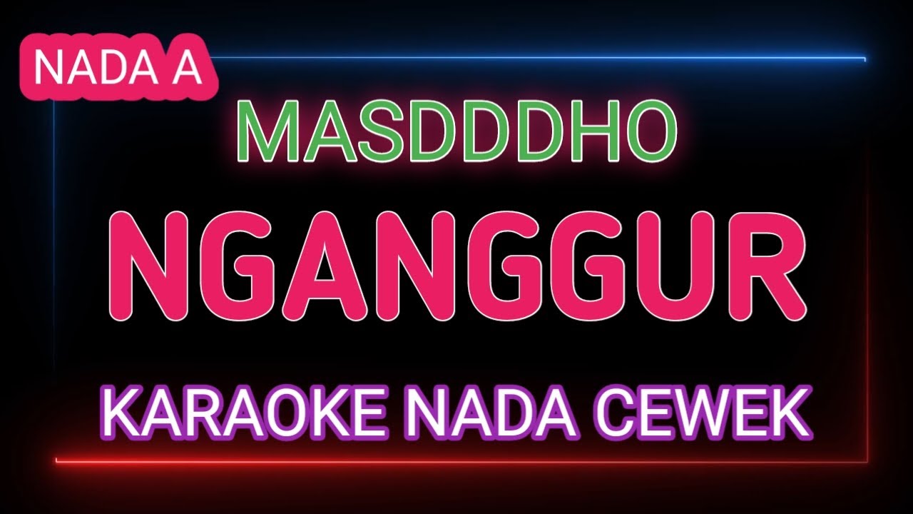 NGANGGUR - Karaoke Nada Cewek - Masdddho