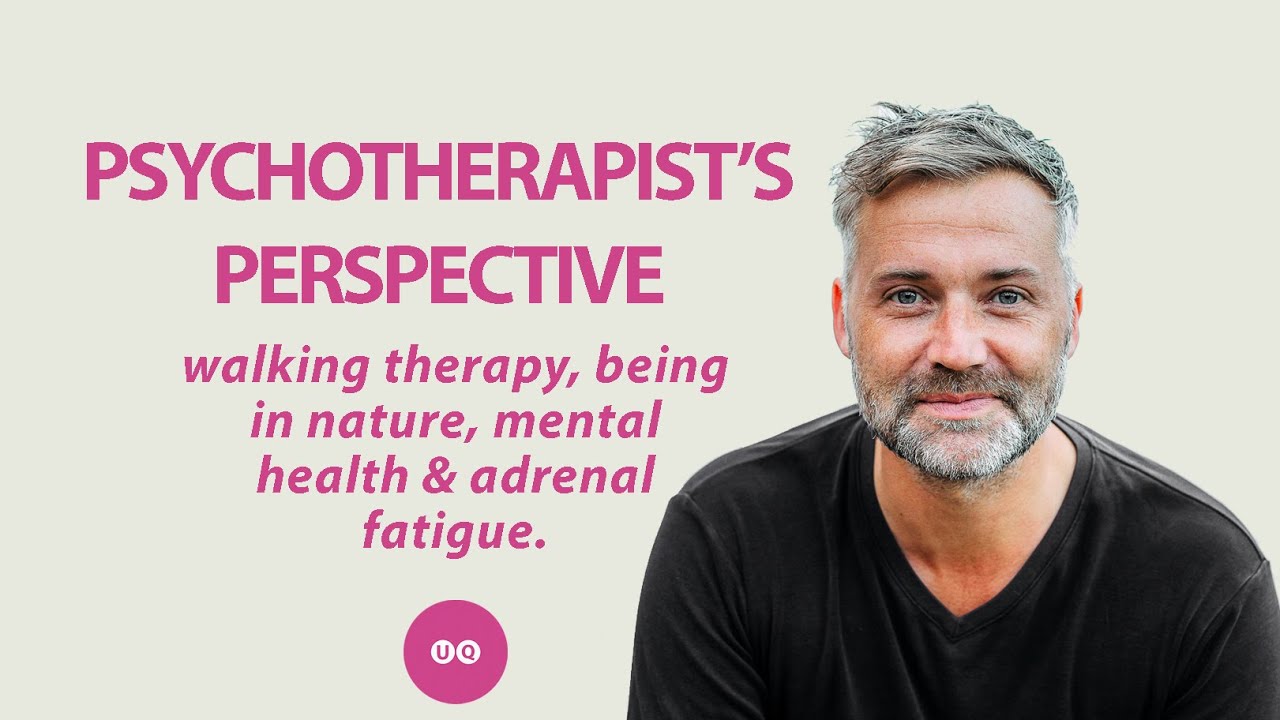 Jonathan Hoban: A Psychotherapist's Perspective, 'Walking Therapy', Mental Health & Adrenal Fatigue