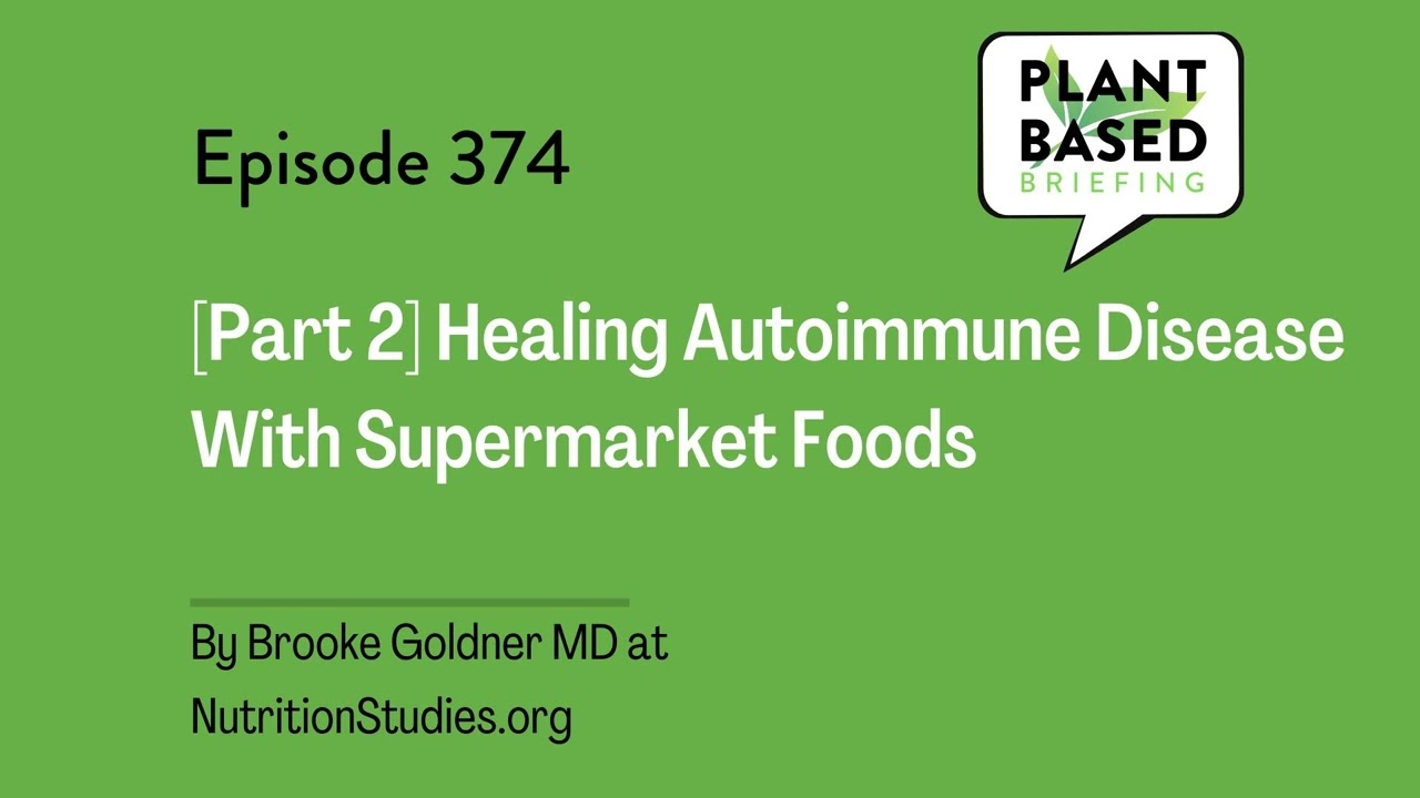 374: [Part 2] Healing Autoimmune Disease With Supermarket Foods. By Brooke Goldner, MD at ...