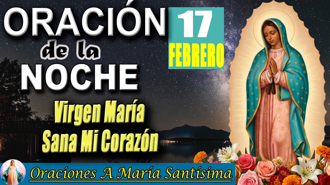 Oración de la noche 17 de febrero de 2026 _  Sanación interior y descanso espiritual.