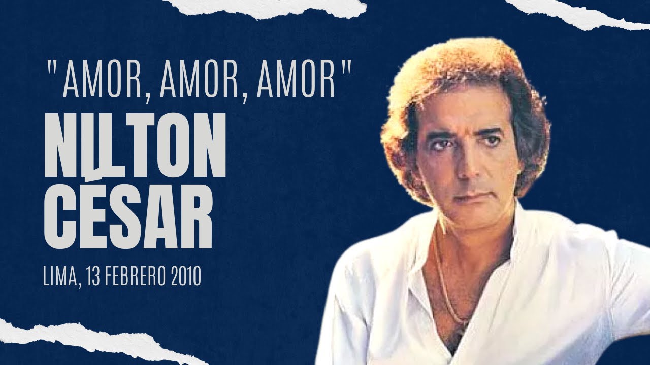 Nilton Cesar - Amor, Amor, Amor  (Lima 18 de abril 2009 - C.C. María Angola)