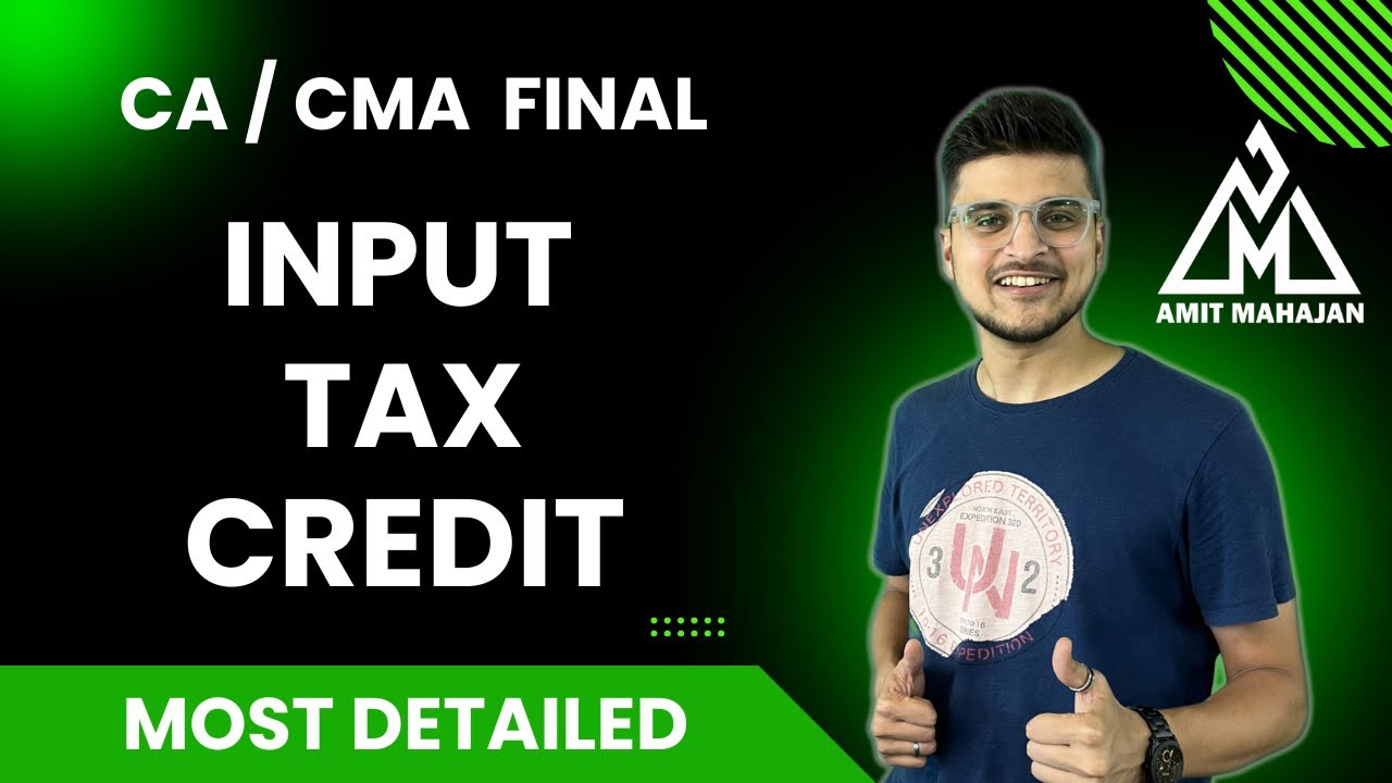 Input Tax Credit - Most Detailed Revision - CA CMA FINAL | CA Amit Mahajan