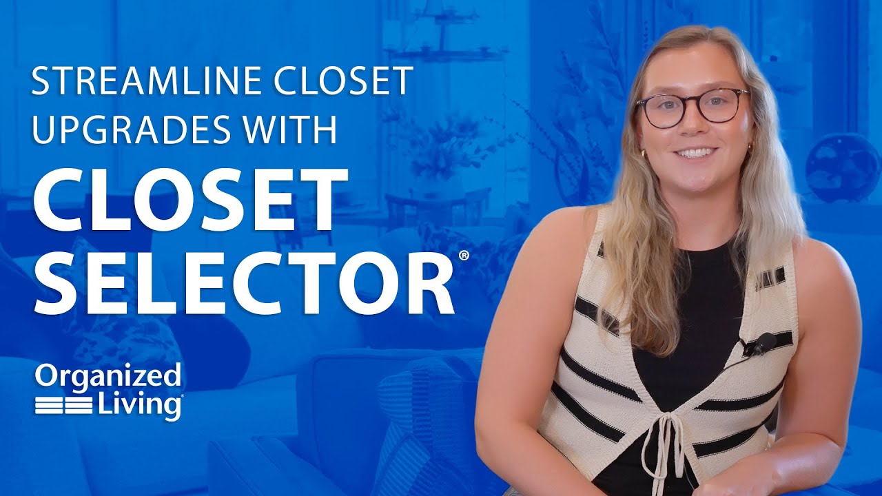 Streamline Closet Upgrades with Closet Selector®