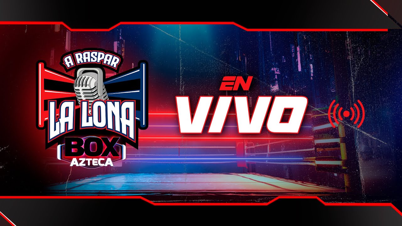 🔴 EN VIVO: | Munguía vuelve para medirse a Reséndiz | A Raspar la Lona