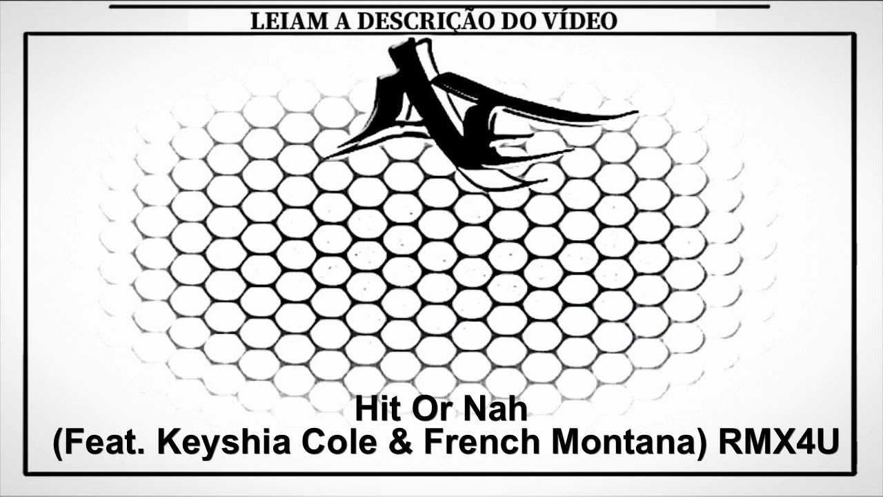 Hit Or Nah (Feat. Keyshia Cole & French Montana) RMX4U