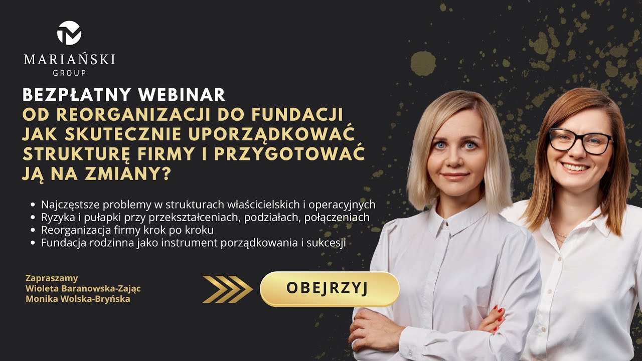 Od reorganizacji do fundacji-jak skutecznie uporządkować strukturę firmy i przygotować ją na zmiany?