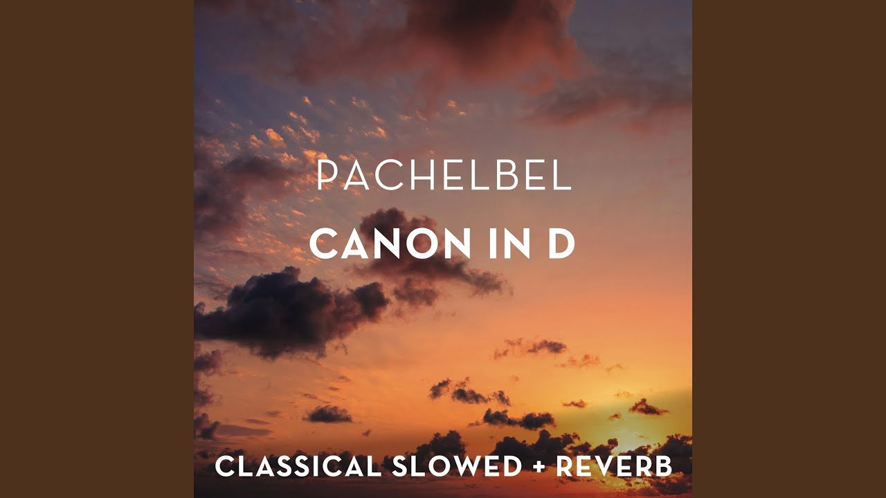 Pachelbel: Canon in D Major - slowed + reverb