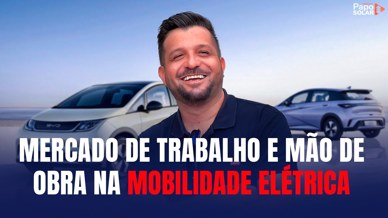ASCENS&Atilde;O DA ELETROMOBILIDADE: DESAFIOS E OPORTUNIDADES #PapoSolar #104