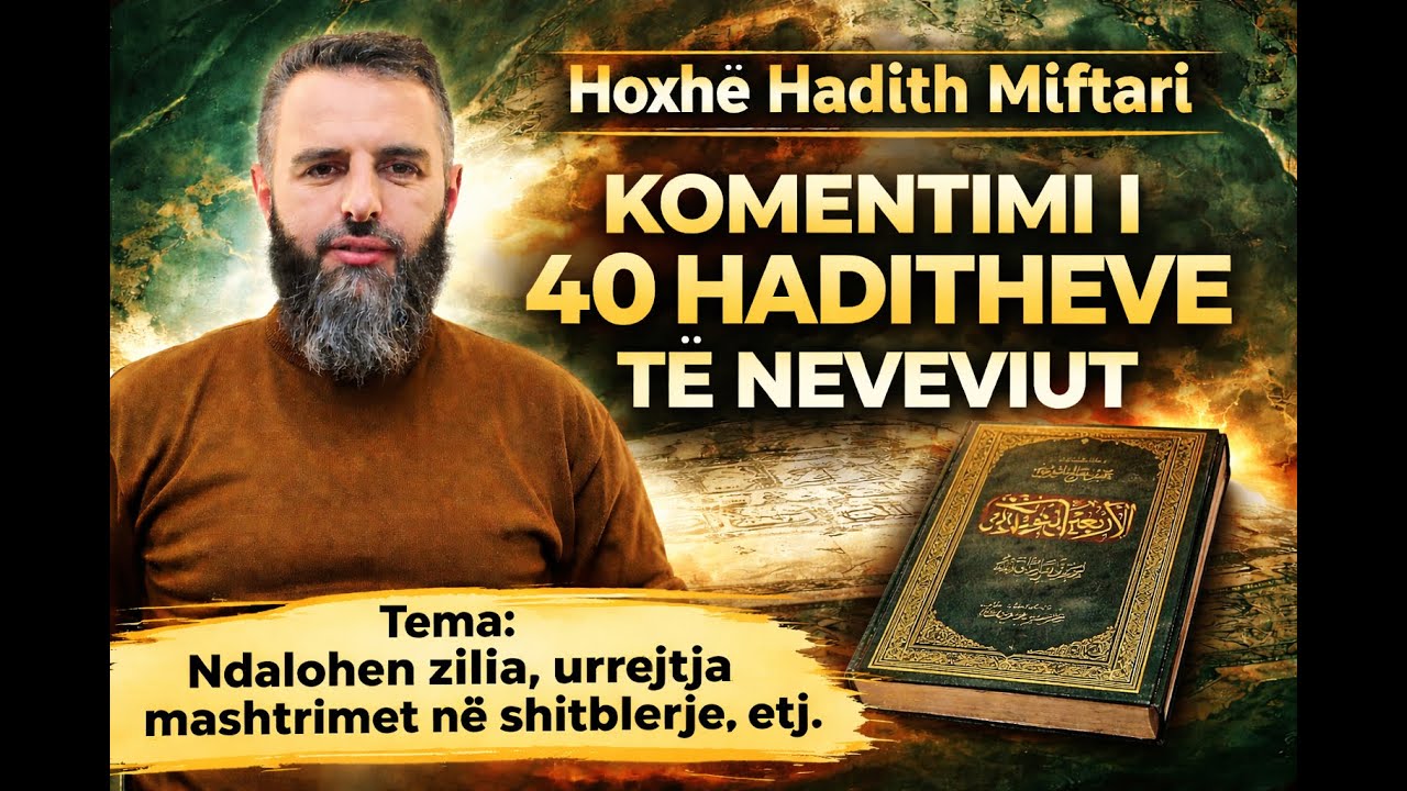 Hadithi nr. 35 | Ndalohen zilia, urrejtja mashtrimet në shitblerje etj - Hoxhë Hadith Miftari