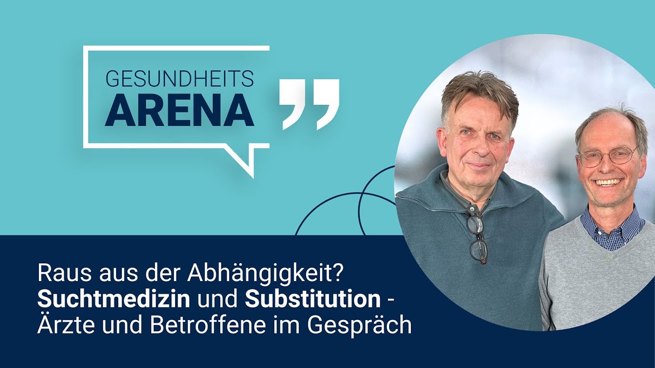 Raus aus der Abhängigkeit? Suchtmedizin und Substitution - Gesundheitsarena