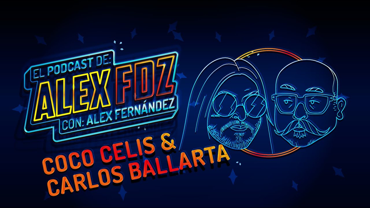 #127 - Coco Celis y Carlos Ballarta  - El Podcast de Alex Fdz