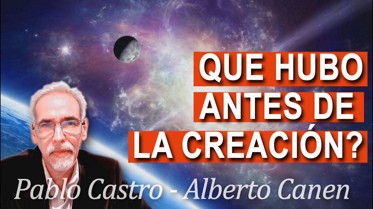 QUE HUBO ANTES DE LA CREACI&Oacute;N? QUE EXISTI&Oacute; ANTES DE LOS SIETE D&Iacute;AS?