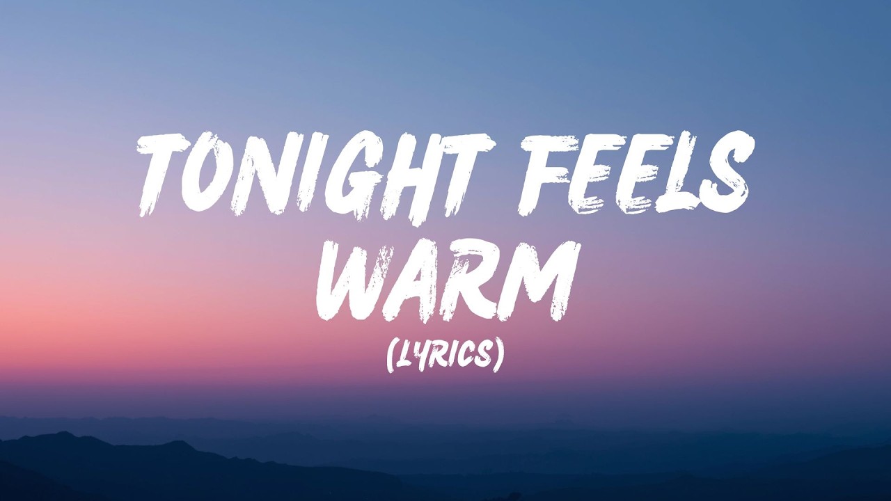 Tonight Feels Warm (Lyrics)